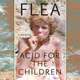 Illustration for article titled In iAcid For The Children/i, Flea thumps and pops his way toward profundity